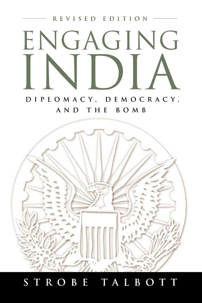 Engaging India: Diplomacy, Democracy, and the Bomb by Strobe Talbott (English) P