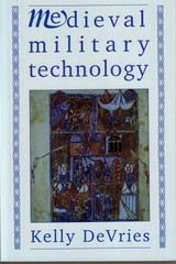 Mediaeval Military Technology : Kelly Robert DeVries