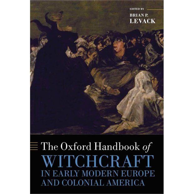 The Oxford Handbook of Witchcraft in Early Modern Europe and Colonial America