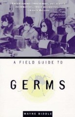 A Field Guide to Germs by Wayne Biddle