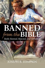 Banned From The Bible: Books Banned Rejected And Forbidden by Joseph B. Lumpkin