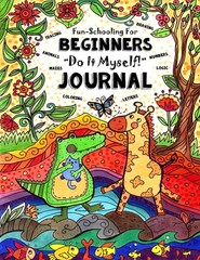 Fun-Schooling for Beginners – Do-It-Myself Journal: Letters, Numbers, Animal…