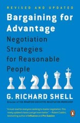 Bargaining for Advantage: Negotiation Strategies for Reasonable People by Shell