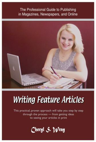 Writing Feature Articles by Cheryl S. Wray (2013, Trade Paperback)