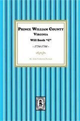 Prince William County, Virginia Will Book “C”, 1734-1744 (Paperback or Softback)