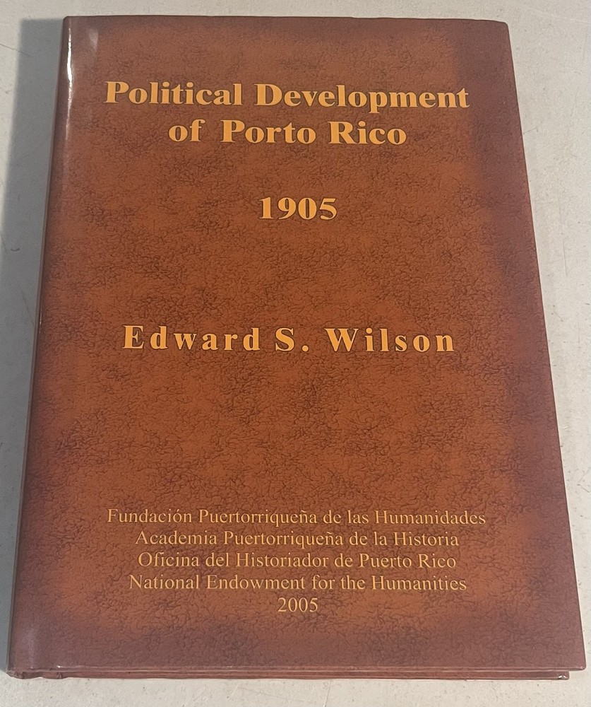 Political Development of Porto Rico (1905) – Edward S. Wilson – 2005 Fundación..