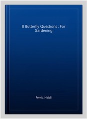 8 Butterfly Questions : For Gardening, Paperback by Ferris, Heidi, Brand New,…