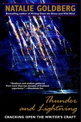 Thunder and Lightning: Cracking Open the Writer’s Craft – Goldberg, Natalie …