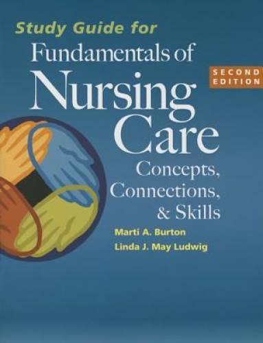Study Guide for Fundamentals of Nursing Care: Concepts, Connections & – GOOD