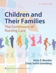 CHILDREN AND THEIR FAMILIES: THE CONTINUUM OF NURSING CARE By Vicky R. Bowden