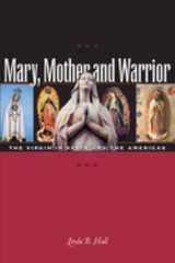 Mary, Mother and Warrior : The Virgin in Spain and the Americas L