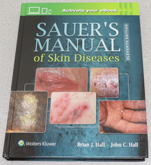 Sauer’s Manual of Skin Diseases 11e eleventh by John C. Hall and Brian J. Hall