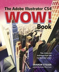 The Adobe Illustrator CS4 Wow! Book: Tips, Tricks, and Techniques from 100…