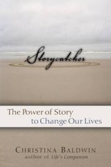 Storycatcher: Making Sense of Our Lives through the Power and Pract – VERY GOOD