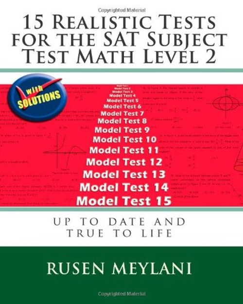 15 Realistic Tests for the SAT Subject Test Math Level 2 Rusen Me