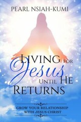 Living for Jesus Until He Returns: Grow Your Relationship with Jesus Christ b…