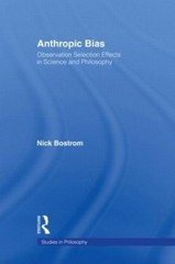 Nick Bostrom Anthropic Bias (Hardback) Studies in Philosophy