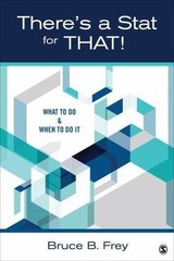 There’s a Stat for That!: What to Do & When to Do it by Frey, Bruce B.