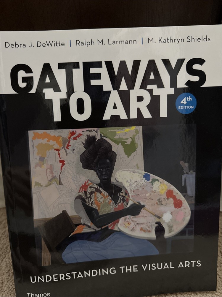 Gateways to Art: Understanding the Visual Arts 4th edition Thames and Hudson