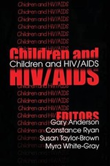 Children and HIV/AIDS, Anderson, Ryan, Taylor-Brown, White-Gray 9780765804884-,