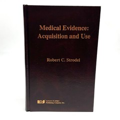 MEDICAL EVIDENCE: ACQUISITION AND USE By Robert C. Strodel – Hardcover