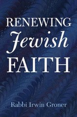 Renewing Jewish Faith Hardcover Rabbi Irwin Groner