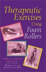 Therapeutic Exercises Using Foam Rollers, Creager, Caroline Corning, New Book