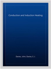 Conduction and Induction Heating, Hardcover by Davies, John; Davies, E. J., L…