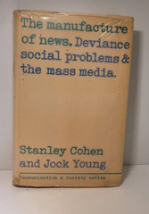The Manufacture of news. Deviance social problems & the mass media. Cohen/Young