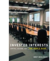 Invested Interests: Capital, Culture, and the World Bank paperback Used – Very