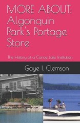 Algonquin Park’s Portage Store: The History of a Canoe Lake Institution by Gaye