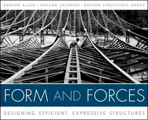 Form and Forces: Designing Efficient, Expressive Structures by Allen, Edward