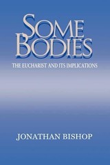 Some Bodies: The Eucharist and Its Implications