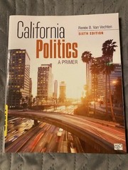 California Politics : A Primer Renée B. Van Vechten 6th Edition