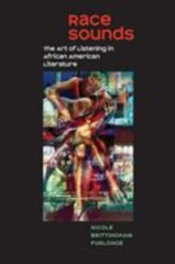 Race Sounds: The Art of Listening in African American Literature (New American