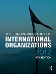 The Europa Directory of International Organizations 2012 by Europa Publications
