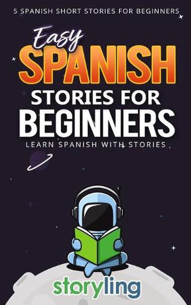 Easy Spanish Stories For Beginners: 5 Spanish Short Stories For Beginners (With
