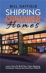 Shipping Container Homes: Learn How To Build Your Own Shipping Container House a