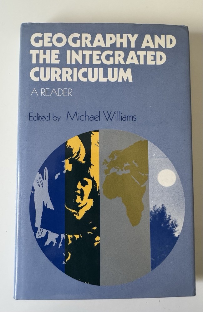 Geography and the Integrated Curriculum by Michael Williams (hardback) 1976