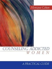 Counseling Addicted Women: A Practical Guide by Monique Cohen: New