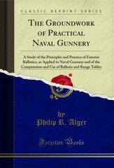 The Groundwork of Practical Naval Gunnery (Classic Reprint)