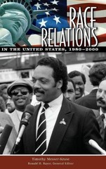 Race Relations in the United States, 1980-2000 by Timothy Messer-Kruse (English)