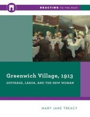 Greenwich Village, 1913: Suffrage, Labor, and the New Woman (Reacting to – GOOD