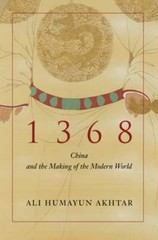 1368: China and the Making of the Modern World by Ali Humayun Akhtar: Used