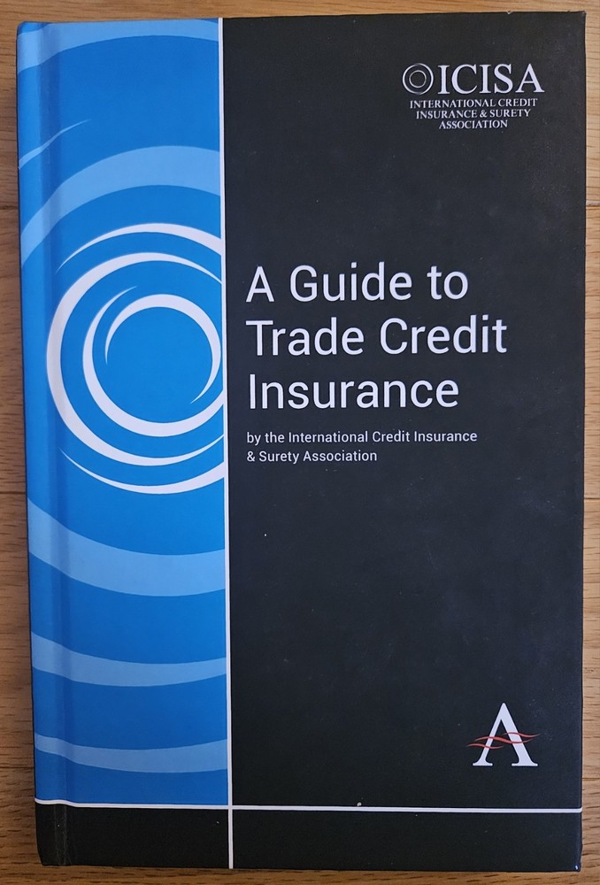 Guide to Trade Credit Insurance by The International The International Credit…