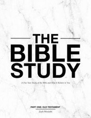 The Bible Study: A One Year Study of the Bible and How It Relates to You, Zach W