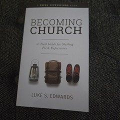 Becoming Church A Trail Guide for Starting Fresh Expressions Paperback See Pics