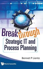 BREAKTHROUGH STRATEGIC IT AND PROCESS PLANNING By Bennet P. Lientz – Hardcover