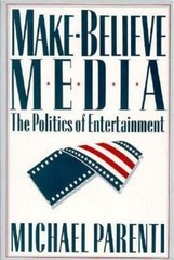 Make-Believe Media: The Politics of Entertainmen- 0312056036, paperback, Parenti