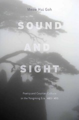 Sound And Sight: Poetry And Courtier Culture In The Yongming Era (483-493)